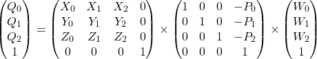 \[\begin{pmatrix} Q_0 \\ Q_1 \\ Q_2 \\ 1 \end{pmatrix} = \begin{pmatrix} X_0 & X_1 & X_2 & 0 \\ Y_0 & Y_1 & Y_2 & 0 \\ Z_0 & Z_1 & Z_2 & 0 \\ 0 & 0 & 0 & 1 \end{pmatrix} \times \begin{pmatrix} 1 & 0 & 0 & -P_0 \\ 0 & 1 & 0 & -P_1 \\ 0 & 0 & 1 & -P_2 \\ 0 & 0 & 0 & 1 \end{pmatrix} \times \begin{pmatrix} W_0 \\ W_1 \\ W_2 \\ 1 \end{pmatrix}\]