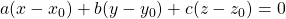 a(x - x_0) + b(y - y_0) + c(z - z_0) = 0