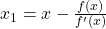 x_1 = x - \frac{ f(x) }{ f'(x) }