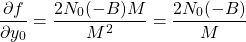 \[\frac{\partial f}{\partial y_0}=\frac{2N_0(-B)M}{M^2}=\frac{2N_0(-B)}{M}\]