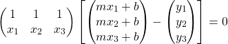 \[\begin{pmatrix}1 & 1 & 1\\x_1 & x_2 & x_3\end{pmatrix}\begin{bmatrix}\begin{pmatrix}mx_1 + b \\mx_2 + b \\mx_3 + b\end{pmatrix} -\begin{pmatrix}y_1 \\y_2 \\y_3\end{pmatrix}\end{bmatrix}= 0\]