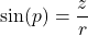 \[\sin(p) = \frac{z}{r}\]