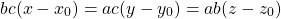 \[bc (x - x_0) = ac ( y - y_0 ) = ab (z - z_0)\]