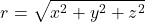 \[r = \sqrt{x^2+y^2+z^2}\]