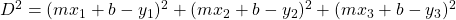 D^2=(mx_1+b-y_1)^2+(mx_2+b-y_2)^2+(mx_3+b-y_3)^2