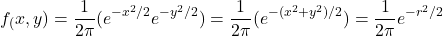 \[f_(x, y) = \frac{1}{2\pi}(e^{-x^2/2}e^{-y^2/2}) = \frac{1}{2\pi}(e^{-(x^2+y^2)/2}) = \frac{1}{2\pi} e^{-r^2/2}\]